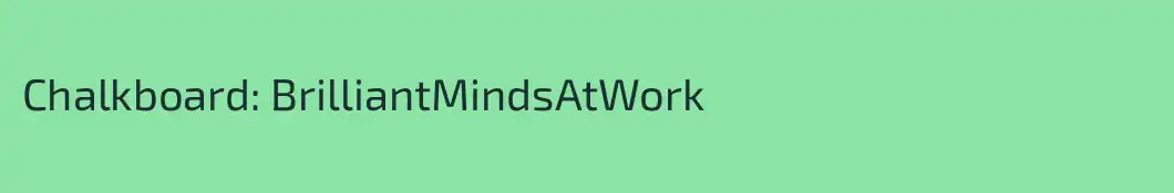 Chalkboard: BrilliantMindsAtWork